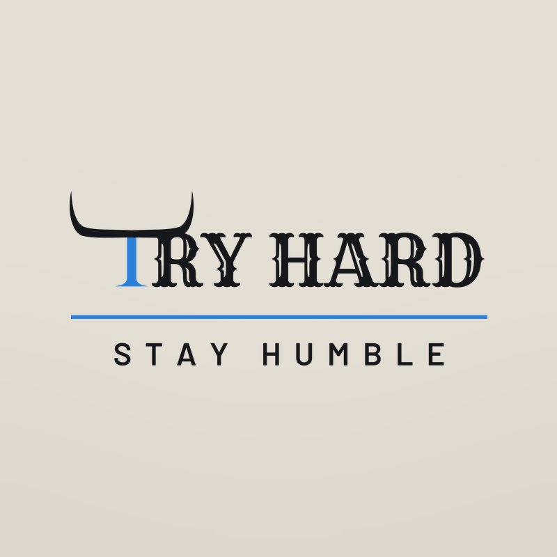 Horns-T tee: TRY HARD with the horns forming the T, and STAY HUMBLE below, on a bone shirt.